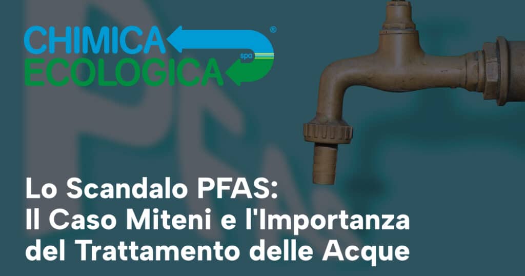 Lo Scandalo PFAS: Il Caso Miteni e l'Importanza del Trattamento delle Acque