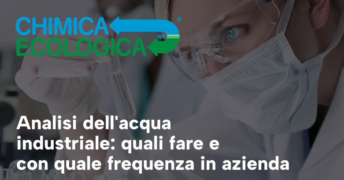 Analisi dell'acqua industriale: quali fare e con quale frequenza in azienda
