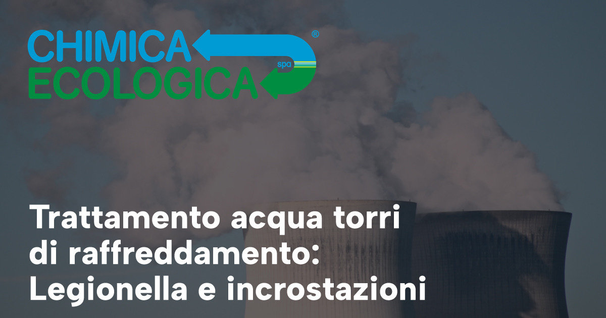 Trattamento acqua torri di raffreddamento: Legionella e incrostazioni