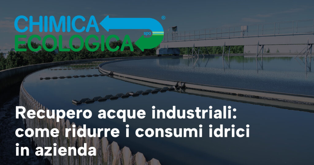 Recupero acque industriali: come ridurre i consumi idrici in azienda