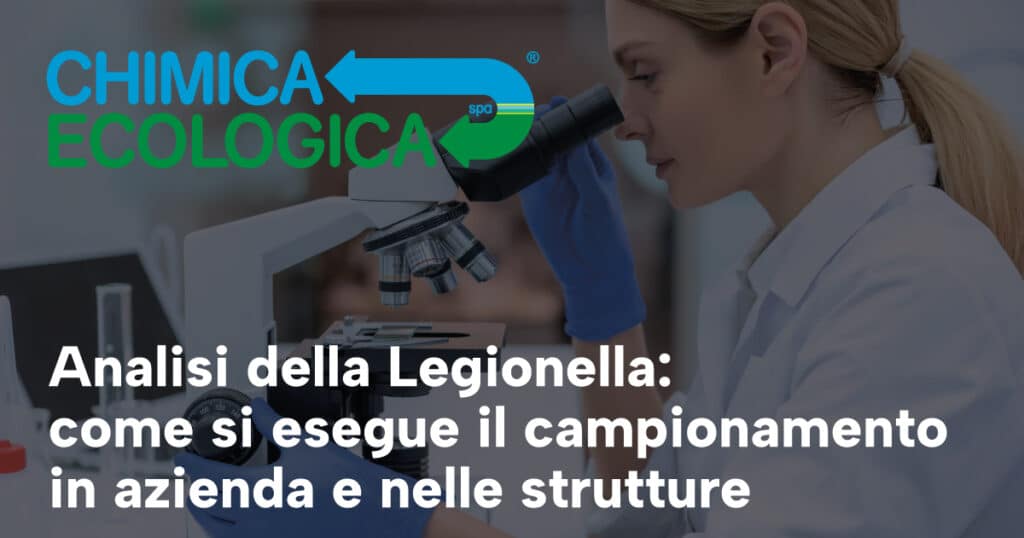 Analisi della Legionella: come si esegue il campionamento in azienda e nelle strutture